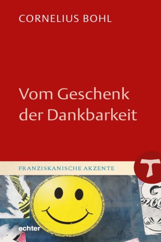 Cornelius Bohl. Vom Geschenk der Dankbarkeit