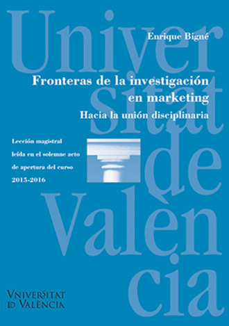 Enrique Bign? Alca?iz. Fronteras de la investigaci?n en marketing