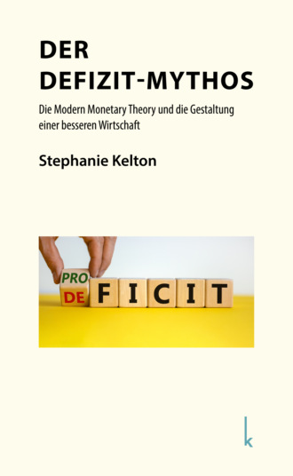 Stephanie Kelton. Der Defizit-Mythos