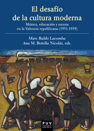 AAVV. El desaf?o de la cultura moderna: M?sica, educaci?n y escena en la Valencia republicana 1931-1939