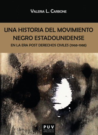 Valeria L. Carbone. Una historia del movimiento negro estadounidense en la era post derechos civiles (1968-1988)