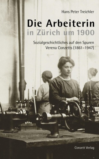 Hans Peter Treichler. Die Arbeiterin in Z?rich um 1900