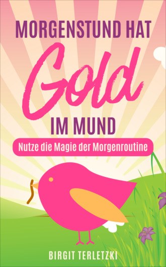 Birgit Terletzki. Morgenstund hat Gold im Mund