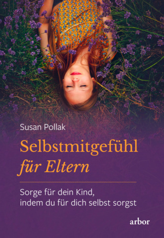 Susan Pollak. Selbstmitgef?hl f?r Eltern