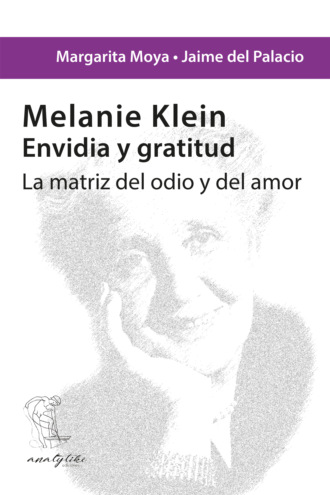 Margarita Moya. Melanie Klein. Envidia y gratitud