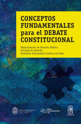 Departamento de Derecho P?blico. Facultad de Derecho Pontificia Universidad Cat?lica de Chile. Conceptos fundamentales para el debate constitucional