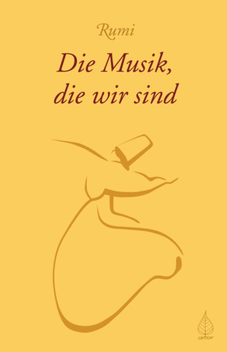 Rumi. Die Musik, die wir sind