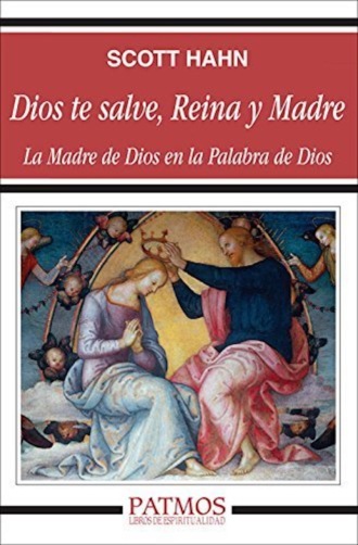 Scott  Hahn. Dios te salve, Reina y Madre