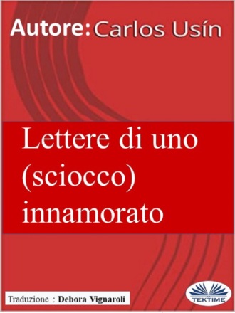 Обложка книги «Lettere Di Uno (Sciocco) Innamorato»