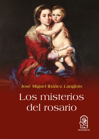 Jos? Miguel Ib??ez Langlois. Los misterios del rosario