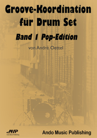 Andr? Oettel. Groove-Koordination f?r Drum Set - Band 1