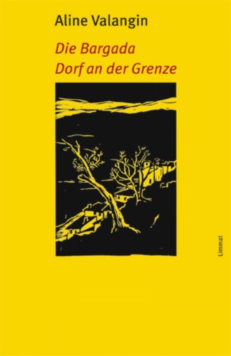 Aline Valangin. Die Bargada / Dorf an der Grenze