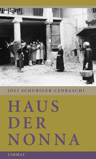 Joli Schubiger-Cedraschi. Haus der Nonna