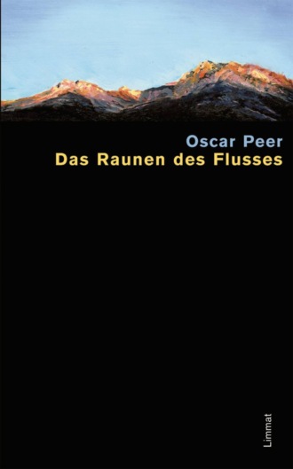 Oscar Peer. Das Raunen des Flusses