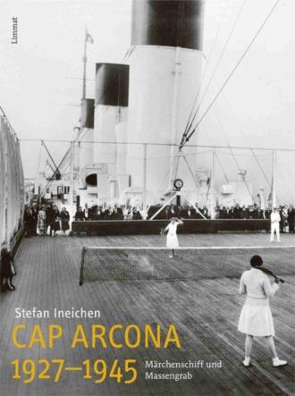 Stefan Ineichen. Cap Arcona 1927-1945