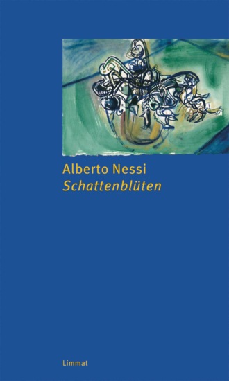 Alberto Nessi. Schattenbl?ten