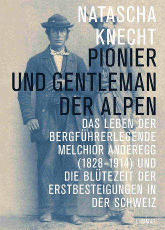 Natascha Knecht. Pionier und Gentleman der Alpen