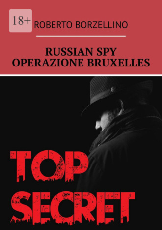 Roberto Borzellino. Russian Spy. Operazione Bruxelles