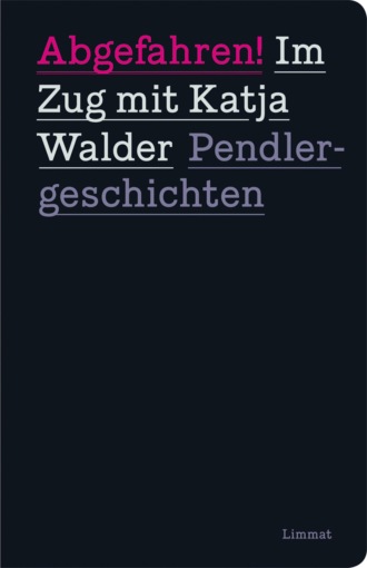 Katja Walder. Abgefahren! Im Zug mit Katja Walder