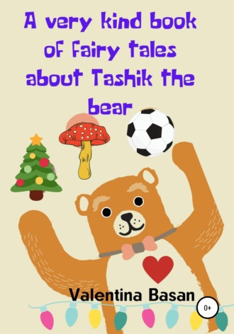 Обложка книги «A very kind book of fairy tales about Tashik the bear»