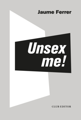 Jaume Ferrer. Unsex me!