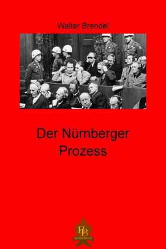 Walter Brendel. Der N?rnberger Prozess