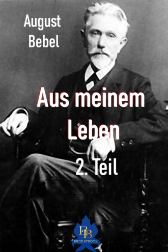 August Bebel. Aus meinem Leben - 2. Teil