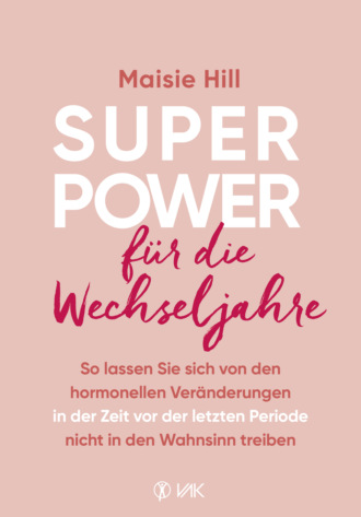 Maisie Hill. Superpower f?r die Wechseljahre