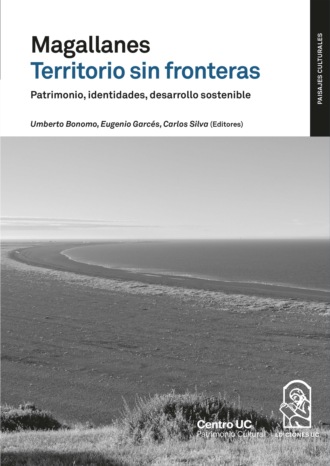 Carlos Silva. Magallanes territorio sin fronteras. Patrimonio, identidades, desarrollo sostenible