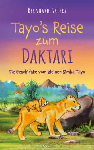 Bernhard Galert. Tayo's Reise zum Daktari