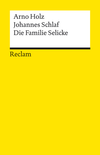 Johannes Schlaf. Die Familie Selicke. Drama in drei Aufz?gen