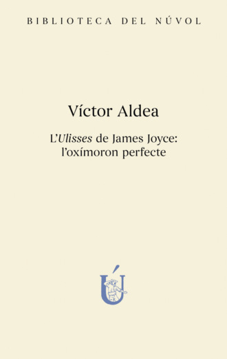 V?ctor Aldea. L'Ulisses de James Joyce: l'ox?moron perfecte