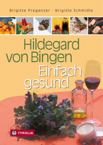 Brigitte Schmidle. Hildegard von Bingen – Einfach gesund