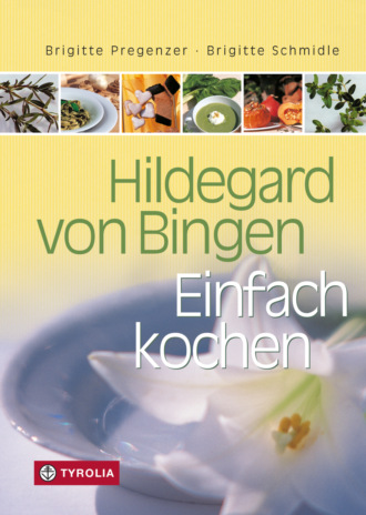 Brigitte Schmidle. Hildegard von Bingen – Einfach Kochen