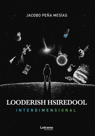 Jacobo Pe?a Mes?as. Looderish hsiredool: Interdimensional