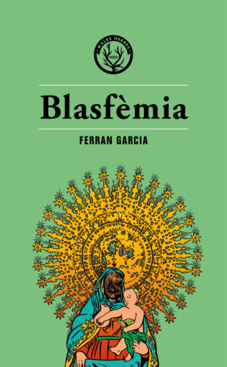 Ferran Garcia. Blasf?mia