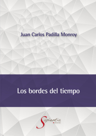 Juan Carlos Padilla Monroy. Los bordes del tiempo