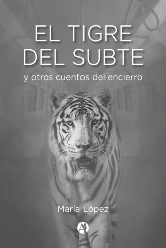 Mar?a Jos? L?pez. El Tigre del Subte 