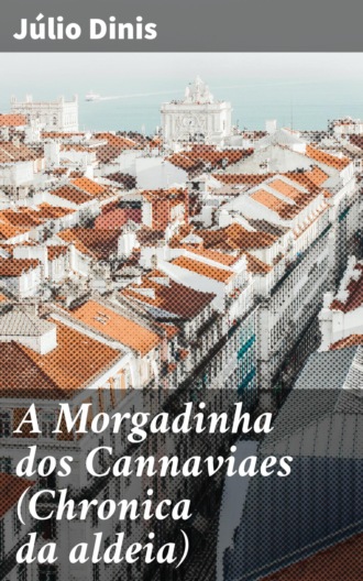 . A Morgadinha dos Cannaviaes (Chronica da aldeia)