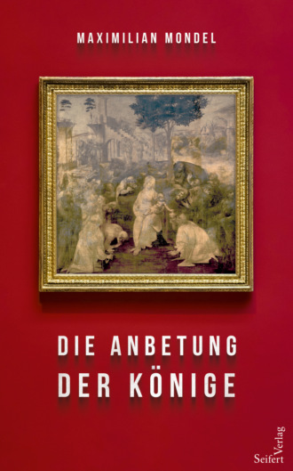 Maximilian Mondel. Die Anbetung der K?nige