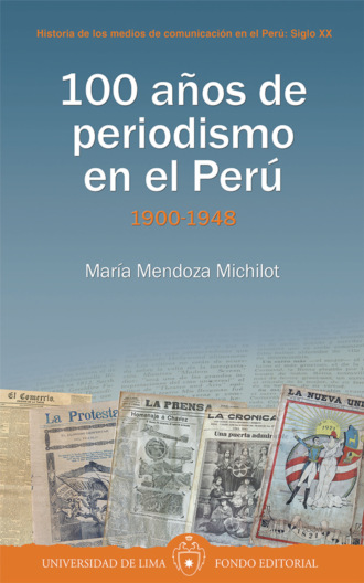 Mar?a Mendoza Micholot. 100 a?os de periodismo en el Per?