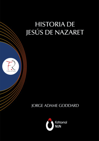 Jorge Carlos Adame Goddard. Historia de Jes?s de Nazaret