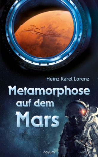 Heinz Karel Lorenz. Metamorphose auf dem Mars