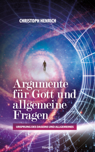 Christoph Nebel Henrich. Argumente f?r Gott und allgemeine Fragen