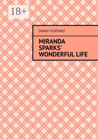 Обложка книги «Miranda Sparks’ wonderful life»