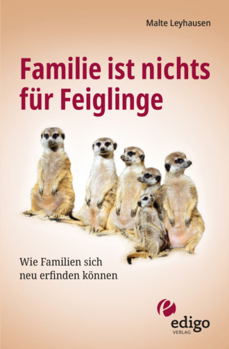 Malte Leyhausen. Familie ist nichts f?r Feiglinge