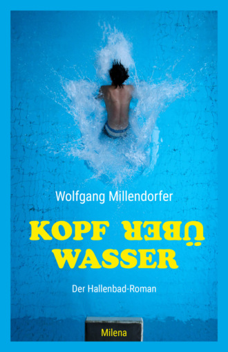 Wolfgang Millendorfer. Kopf ?ber Wasser