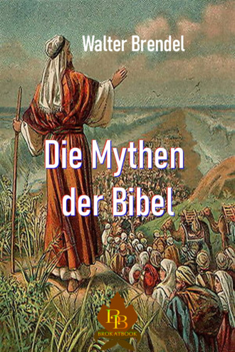 Walter Brendel. Die Mythen der Bibel 