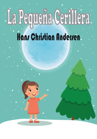 Hans Christian Andersen. La Peque?a Cerillera