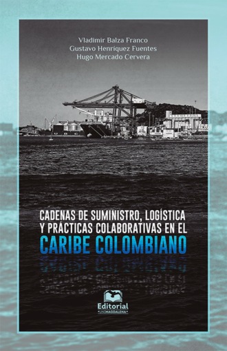 Vladimir Balza Franco. Cadenas de suministro, log?stica y pr?cticas colaborativas en el Caribe colombiano